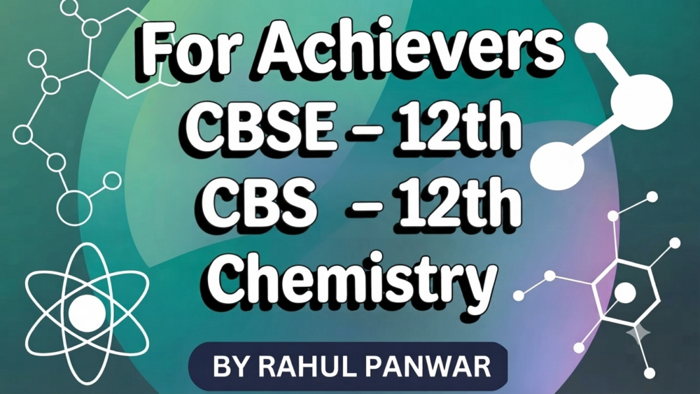 For Achievers: CBSE - 12th Chemistry